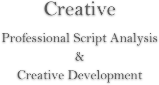 Creative

Professional Script Analysis
& 
Creative Development